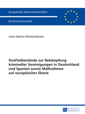 cover image of Straftatbestaende zur Bekaempfung krimineller Vereinigungen in Deutschland und Spanien sowie Maßnahmen auf europaeischer Ebene